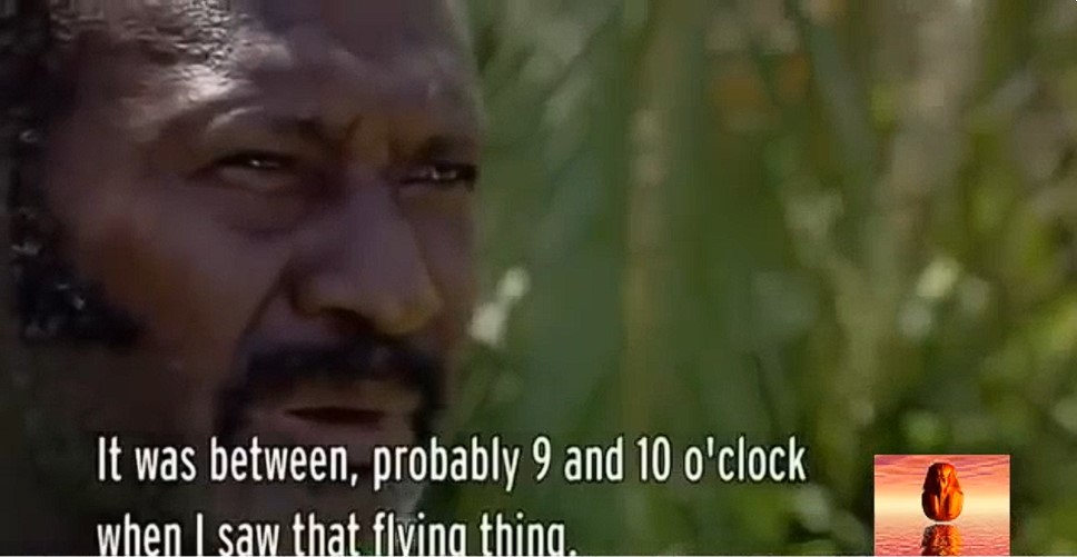 Un témoin papou raconte sa rencontre avec la créature volante. Il explique qu'il l'a vue entre 9 et 10 heures.